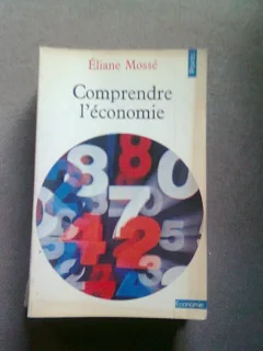COMPRENDRE L'ECONOMIE - ELIANE MOSSE (INTELEGEREA ECONOMIEI)