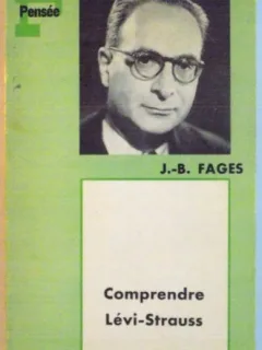 COMPRENDRE LEVI-STRAUSS - J.B. FAGES  (CARTE IN LIMBA FRANCEZA)