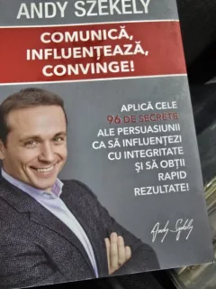 Comunica, influenteaza, convinge - Andy Szekely