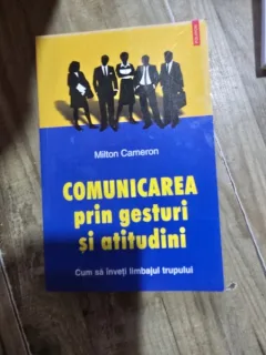 Comunicarea prin gesturi si atitudini - Milton Cameron