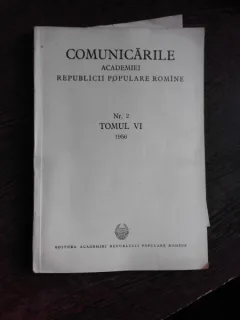 COMUNICARILE ACADEMIEI REPUBLICII POPULARE ROMANE NR.2, TOMUL VI/1956