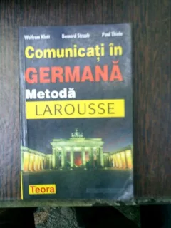 Comunicati in germana metoda Larousse - Wolfram Klatt, Bernard Straub, Paul Thiele