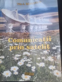 Comunicatii prin satelit - Titu I. Bajenescu