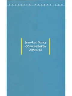 Comunitatea absenta - Jean Luc Nancy