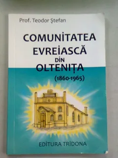 COMUNITATEA EVREIASCA DIN OLTENITA (1860-1965) - TEODOR STEFAN