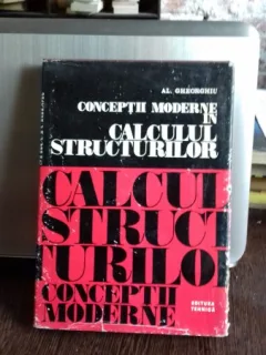CONCEPTII MODERNE IN CALCULUL STRUCTURILOR - AL. GHEORGHIU