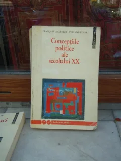 CONCEPTIILE POLITICE ALE SECOLULUI XX , FRANCOIS CHATELET