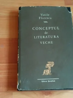 CONCEPTUL DE LITERATURA VECHE-VASILE FLORESCU