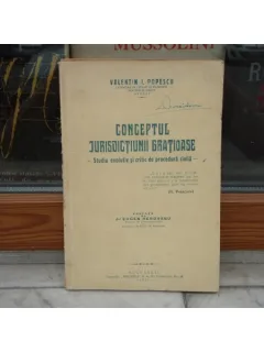 Conceptul jurisdictiunii gratioase - studiu evolutiv si critic de procedura civila , Valentin I. Popescu