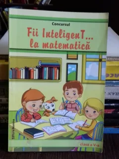 CONCURSUL FII INTELIGENT LA MATEMATICA - CLASA A V-A