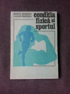 CONDITIA FIZICA SI SPORTUL - MARTA BAROGA