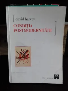 CONDITIA POSTMODERNITATII de DAVID HARVEY 2002