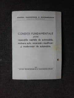 CONDITII FUNDAMENTALE PRIVIND REPARATIILE CAPITALE DE AUTOMOBILE, MOTOARE AUTO, RECAROSARI, MODERNIZARI SI MODIFICARI DE AUTOMOBILE