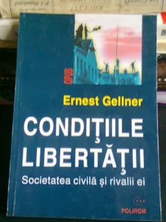 CONDITIILE LIBERTATII - ERNEST GELLNER