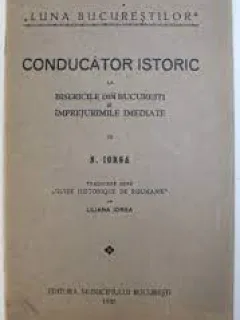 Conducator istoric la bisericile din Bucuresti si imprejurimile imediate - N. Iorga