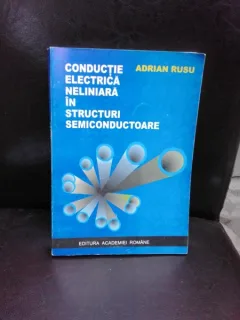 CONDUCTIE ELECTRICA NELINIARA IN STRUCTURI SEMICONDUCTOARE - ADRIAN RUSU