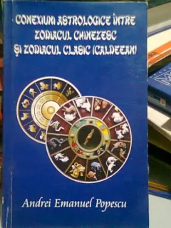 CONEXIUNI ASTROLOGICE INTRE ZODIACUL CHINEZESC SI ZODIACUL CLASIC EUROPEAN - ANDREI EMANUEL POPESCU