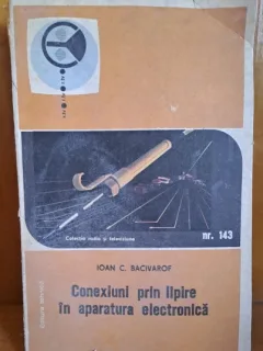 CONEXIUNI PRIN LIPIRE IN APARATURA ELECTRONICA - IOAN C. BACIVAROF