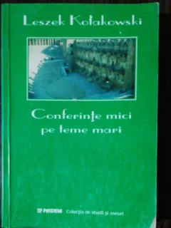 CONFERINTE MICI PE TEME MARI -LESZEK KOTAKOWSKI
