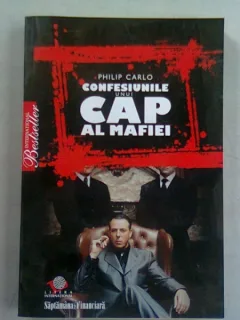 CONFESIUNILE UNUI CAP AL MAFIEI - PHILIP CARLO