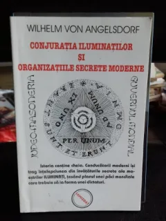CONJURATIA ILUMINATILOR SI ORGANIZATIILE SECRETE MODERNE - WILHELM VON ANGELSDORF