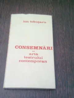CONSEMNARI. ARTA TEATRULUI CONTEMPORAN, ION TOBOSARU, VOL. 1, 2, 3