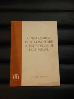 CONSERVAREA PRIN CONGELARE A FRUCTELOR SI LEGUMELOR - ERNEST SARAGA
