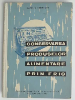 Conservarea produselor alimentare prin frig - Natalia Ignatoiu