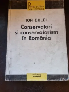 Conservatori si conservatorism in Romania - Ion Bulei