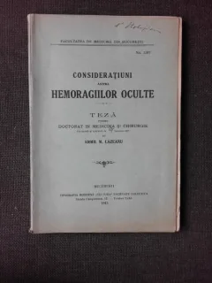 CONSIDERATIUNI ASUPRA HEMORAGIILOR OCULTE - ERMIL L. LAZEANU TEZA DE DOCTORAT, CU DEDICATIA AUTORULUI
