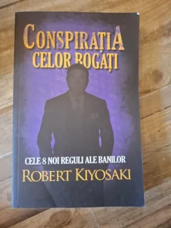 Conspiratia celor bogati. Cele 8 noi reguli ale banilor - Robert Kiyosaki