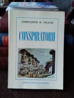CONSPIRATORII - CONSTANTIN N. VELICHI