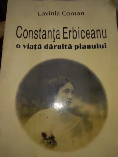 Constanta Erbiceanu, o viata daruita pianului- Lavinia Coman