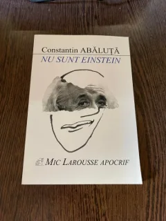 Constantin Abaluta Nu sunt Einstein. Mic Larousse Apocrif (cu dedicatie)