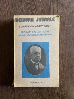Constantin Argetoianu - Pentru cei de maine amintiri din vremea celor de ieri (volumul 2, partea 4)