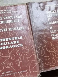 Constantin Arseni - Bolile Vasculare ale Creierului si Maduvei Spinarii Vol. I si II