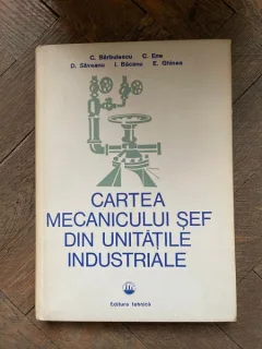 Constantin Barbulescu Cartea mecanicului sef din unitatile industriale