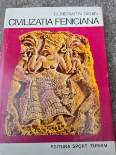 CONSTANTIN DANIEL - CIVILIZATIA FENICIANA