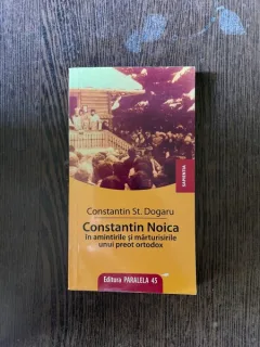 Constantin Dogaru - Constantin Noica in amintirile si marturisirile unui preot ortodox