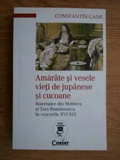 Constantin Gane ,Amarate si vesele vieti de jupanese si cucoane