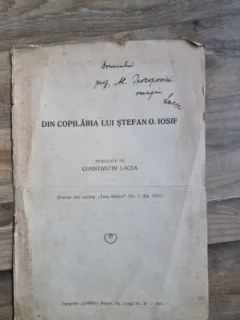 Constantin Lacea - Diin copilaria lui Stefan O. Iosif (cu dedicatie de la autor pentru Al. Popovici)
