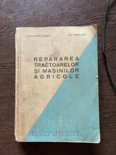 Constantin Mitroi Repararea tractoarelor si masinilor agricole