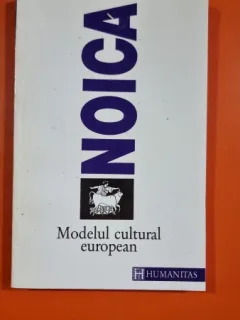 CONSTANTIN NOICA - MODELUL CULTURAL EUROPEAN