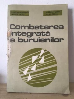 Constantin Pintilie, George Petre, Nicolae Sarpe, Mihai Berca - Combaterea Integrata a Buruienilor