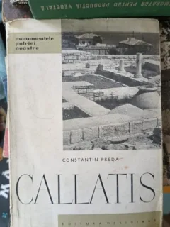 CONSTANTIN PREDA - CALLATIS {ED MERIDIANE 1963 COL. MONUMENTELE PATRIEI NOASTRE , 47 PAG NUMEROASE ILUSTRATII IN AFARA TEXTULUI SI O HARTA