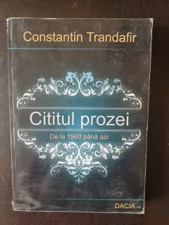 Constantin Trandafir - Cititul Prozei de la 1960 pana azi