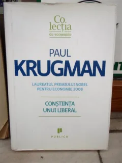CONSTIINTA UNUI LIBERAL , PAUL KRUGMAN
