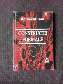 CONSTRUCTE FORMALE - ADRIAN MIROIU
