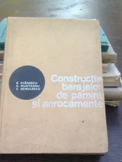Constructia barajelor de pamant si anrocamente - E. Stanescu