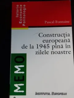 CONSTRUCTIA EUROPEANA DE LA 1945 PANA IN ZILELE NOASTRE - PASCAL FONTAINE